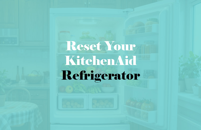 How to Reset a KitchenAid Refrigerator