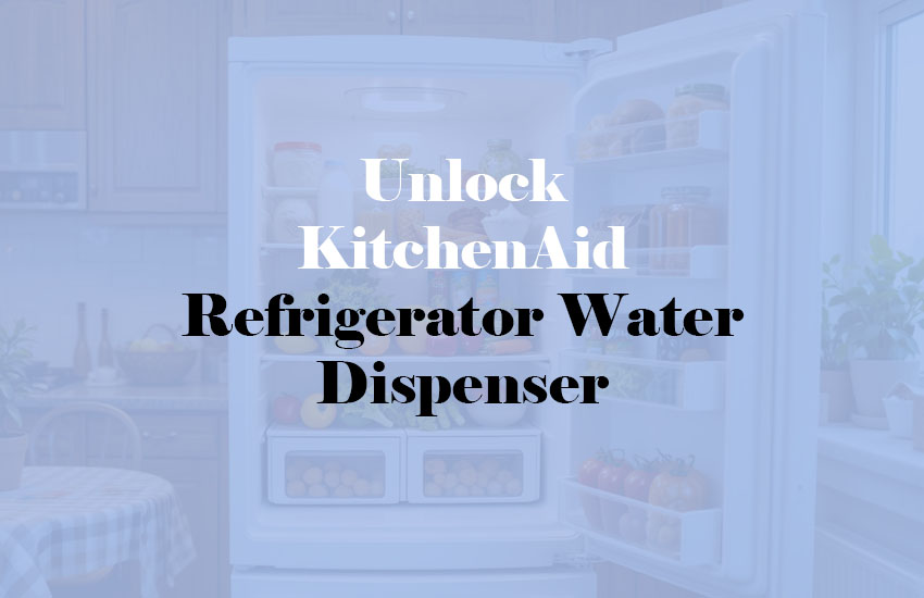 How to Unlock KitchenAid Refrigerator Water Dispenser