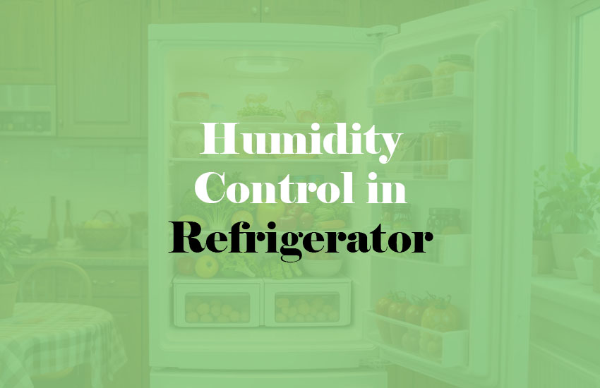 Humidity Control in Refrigerator